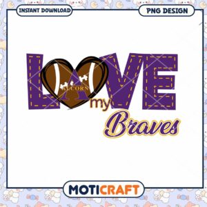 Love My Braves Alcorn Football PNG Instant Download Design