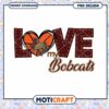 Love My Bobcats Basketball PNG Design Instant Download