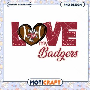 Love My Badgers Fun PNG Design for Instant Download