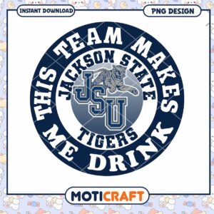 Jackson State Tigers Makes Me Drink PNG Design Download