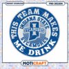 Indiana State Sycamores Team Makes Me Drink PNG Design