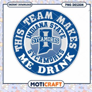 Indiana State Sycamores Team Makes Me Drink PNG Design