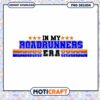 In My Roadrunners Era PNG Design Instant Download Art