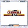 In My Cardinals Era Sports Fan PNG Digital Download Design