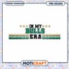 In My Bulls Era PNG Design for Instant Download Gift
