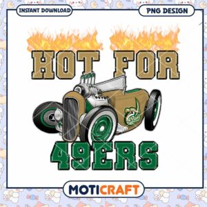 Hot for 49ers Vintage Car PNG Instant Download Design