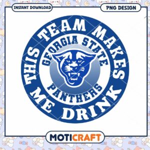 Georgia State Panthers Team Makes Me Drink PNG Design