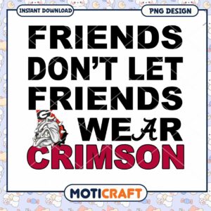 Friends Don't Let Friends Wear Crimson PNG Design Download