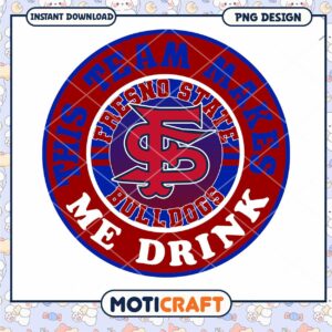 Fresno State Bulldogs Team Makes Me Drink PNG Design