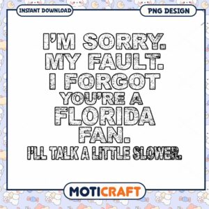 Florida Fan Apology Funny PNG Instant Download Design