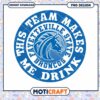 Fayetteville State Broncos Team Makes Me Drink PNG Design