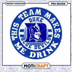 Duke Blue Devils Team Makes Me Drink PNG Design Download