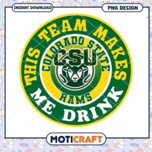 CSU Rams Team Makes Me Drink PNG Downloadable Design