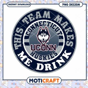 Connecticut Huskies This Team Makes Me Drink PNG Design