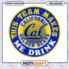 Cal Golden Bears Team Makes Me Drink PNG Design Download
