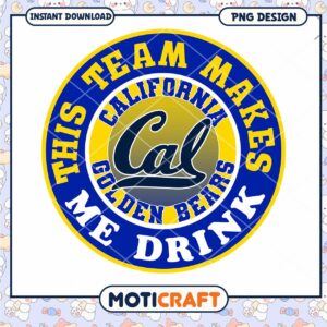 Cal Golden Bears Team Makes Me Drink PNG Design Download