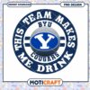BYU Cougars Team Makes Me Drink PNG Design Download