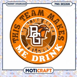 Bowling Green Falcons Team Makes Me Drink PNG Design