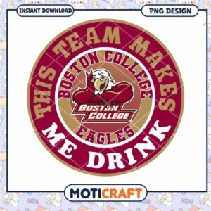 Boston College Eagles This Team Makes Me Drink PNG Design