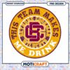 Bethune Cookman Wildcats Team Makes Me Drink PNG Design 2 Bethune Cookman Wildcats Team Makes Me Drink PNG Design