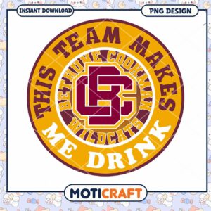 Bethune Cookman Wildcats Team Makes Me Drink PNG Design