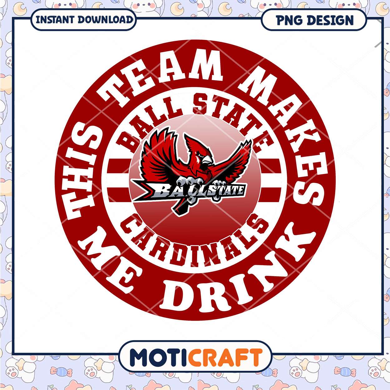 Ball State Cardinals Team Makes Me Drink PNG Design Ball State Cardinals Team Makes Me Drink PNG Design