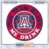 Arizona Wildcats Team Makes Me Drink PNG Design Download
