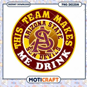 Arizona State Sun Devils Team Makes Me Drink PNG Design