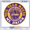 Alcorn State Braves Team Makes Me Drink PNG Design 2 Alcorn State Braves Team Makes Me Drink PNG Design