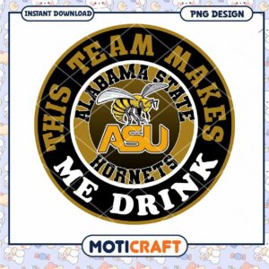 Alabama State Hornets Team Makes Me Drink PNG Design