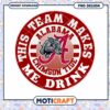 Alabama Crimson Tide Team Makes Me Drink PNG Design 2 Alabama Crimson Tide Team Makes Me Drink PNG Design