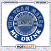 Memphis Tigers Team Makes Me Drink Fun PNG Design 1 Memphis Tigers Team Makes Me Drink Fun PNG Design