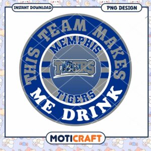 Memphis Tigers Team Makes Me Drink Fun PNG Design