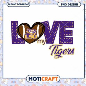 Love My Tigers LSU PNG Design Instant Download File