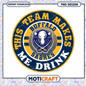 Buffalo Sabres Team Makes Me Drink PNG Design