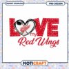 Love My Red Wings Hockey Design Instant Download PNG 1 Love My Red Wings Hockey Design Instant Download PNG
