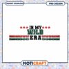 In My Wild Era PNG Design for Instant Download 1 In My Wild Era PNG Design for Instant Download
