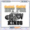 Hot for Kings Vintage Car PNG Instant Download Design
