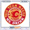 Calgary Flames PNG This Team Makes Me Drink