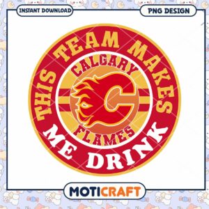 Calgary Flames PNG This Team Makes Me Drink