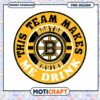 Boston Bruins PNG This Team Makes Me Drink