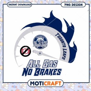 Toronto Maple Leafs All Gas No Brakes PNG