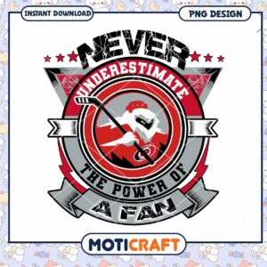 Never Underestimate the Power of a True Sports Fan PNG