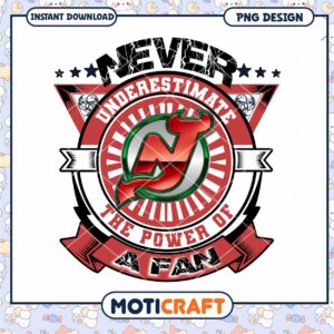 Never Underestimate the Power of a True Fan PNG Design Never Underestimate the Power of a True Fan PNG Design