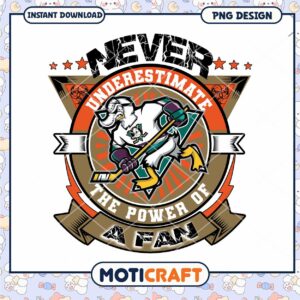 Never Underestimate the Power of a Fan Hockey PNG Design