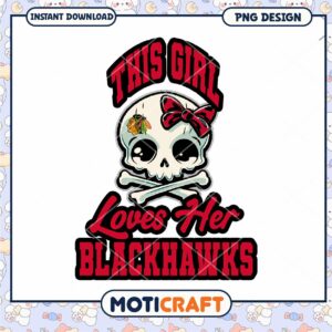Skull Design This Girl Loves Her Blackhawks PNG Download Skull Design This Girl Loves Her Blackhawks PNG Download