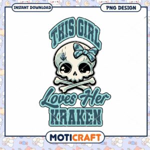 This Girl Loves Her Kraken PNG Digital Download Design