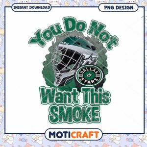 Dallas Stars PNG Design You Do Not Want This Smoke Dallas Stars PNG Design You Do Not Want This Smoke