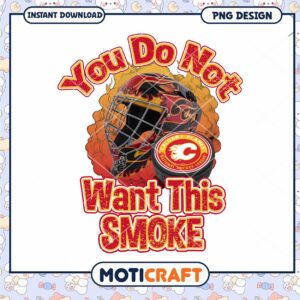 Calgary Flames Hockey PNG Design You Do Not Want This Smoke