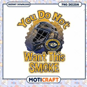 Nashville Predators Goalie You Do Not Want This Smoke PNG